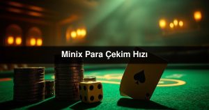 Read more about the article Minix Para Çekim Hızı