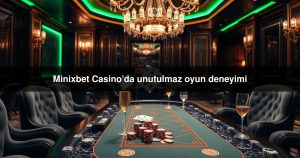 Read more about the article Minixbet Casino’da unutulmaz oyun deneyimi