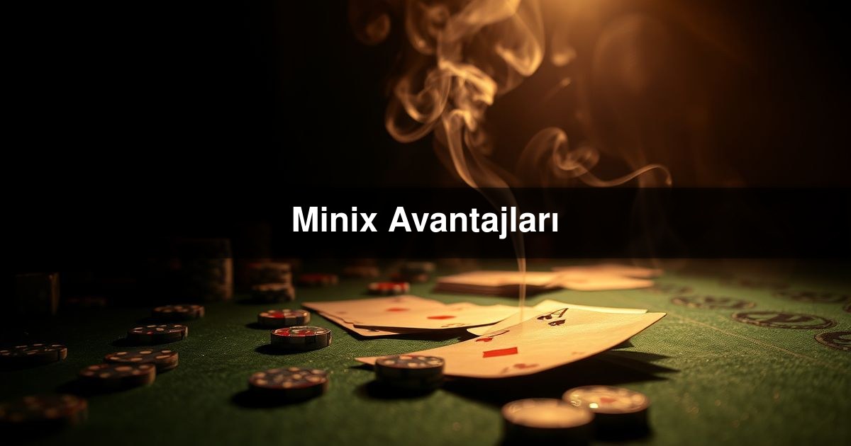 Minix Avantajları