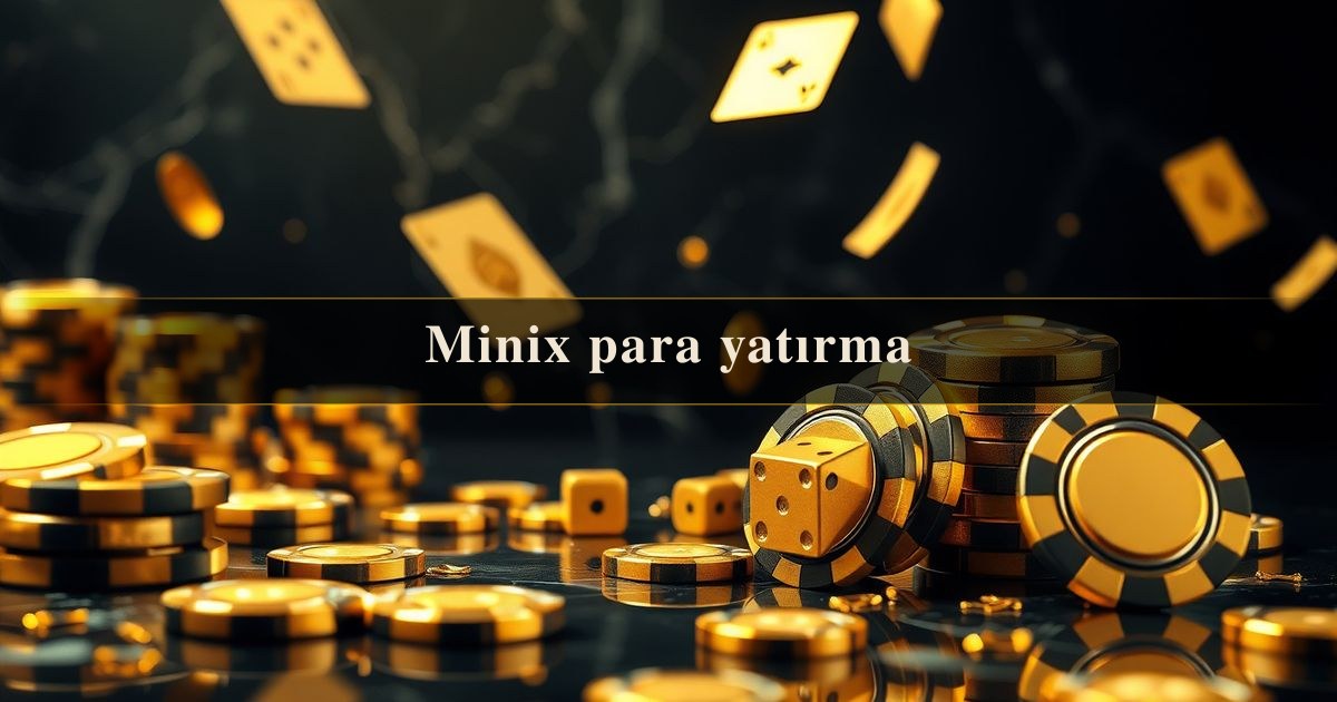 You are currently viewing Minix para yatırma